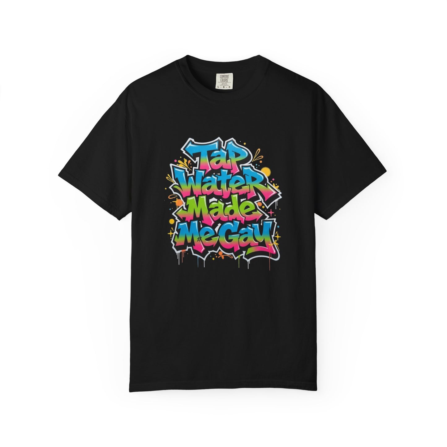 Tap Water Made Me Gay T-Shirt — Rainbow Graffiti Pride Tee